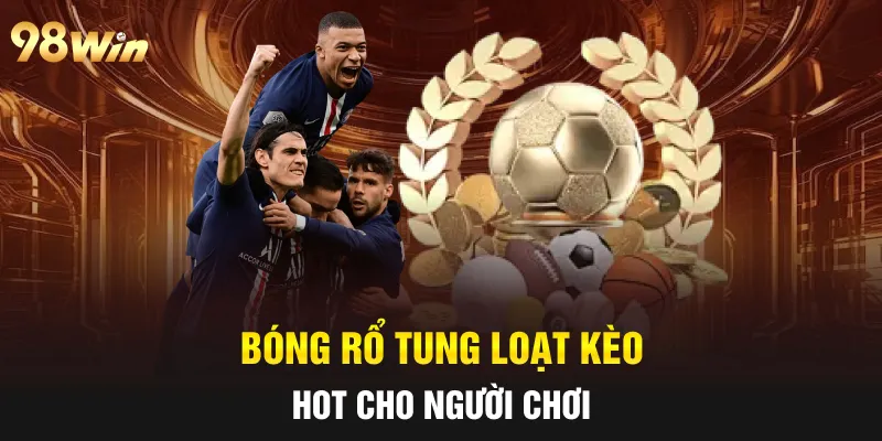 Bóng rổ tung loạt kèo hot cho người chơi