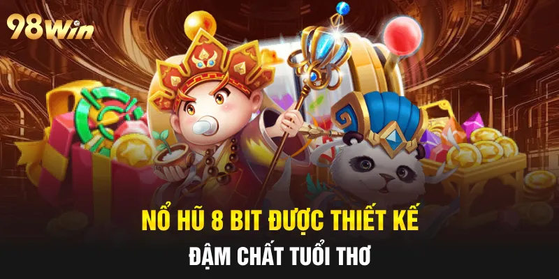 Nổ hũ 8 Bit được thiết kế đậm chất tuổi thơ