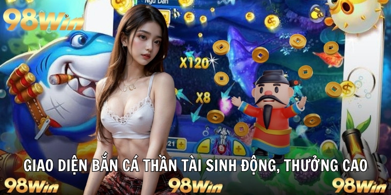 Giao diện bắn cá thần tài sinh động, thưởng cao