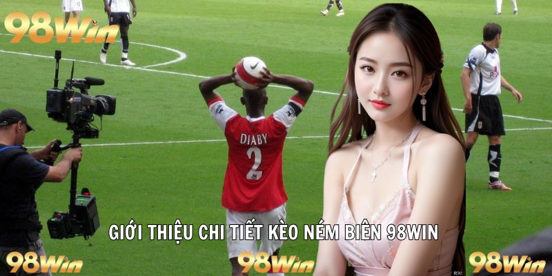 Tìm hiểu chi tiết kèo ném biên