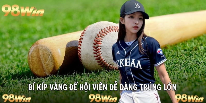 Bí kíp vàng để hội viên dễ dàng trúng lớn