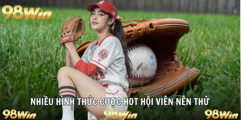 Nhiều hình thức cược hot hội viên nên thử