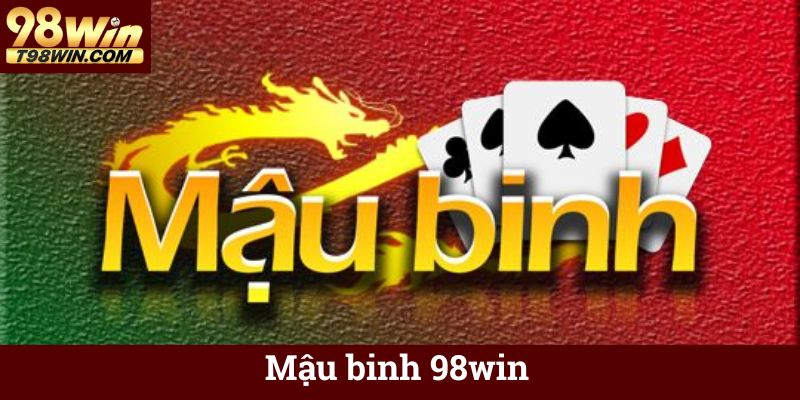 Mậu Binh 98win ♣️ Game Bài 13 Lá Online Ăn Tiền Thật 4 Mậu binh 98win
