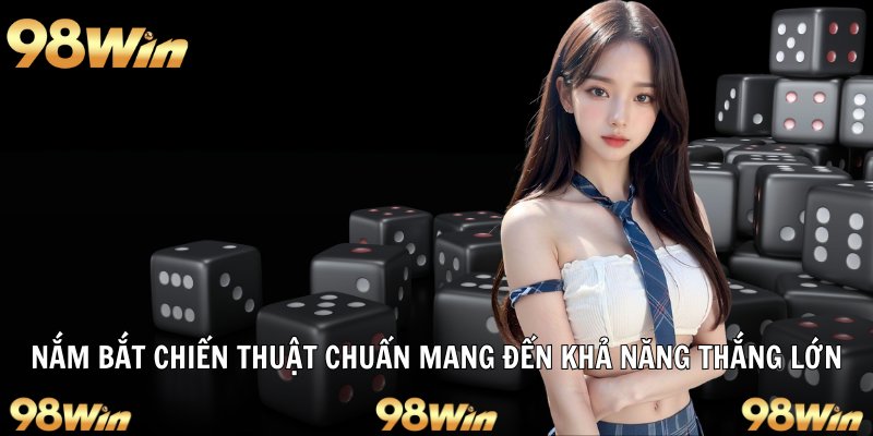 Nắm bắt chiến thuật chuẩn mang đến khả năng thắng lớn